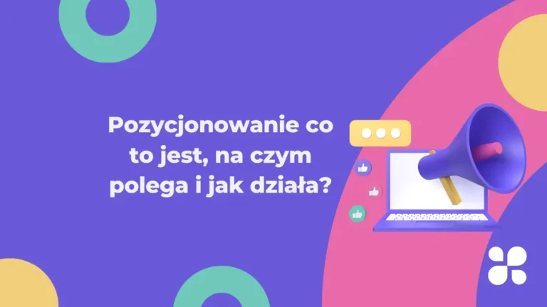 Pozycjonowanie co to jest, na czym polega i jak działa?