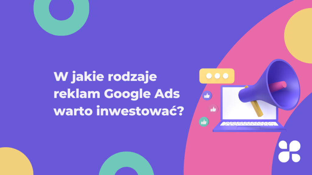 W jakie rodzaje reklam Google Ads warto inwestować?