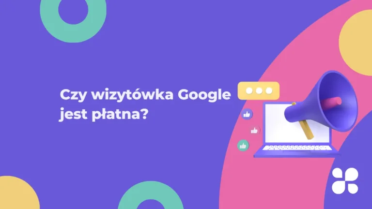 Czy wizytówka Google jest płatna - czy za Profil Firmy w Google należy zapłacić?