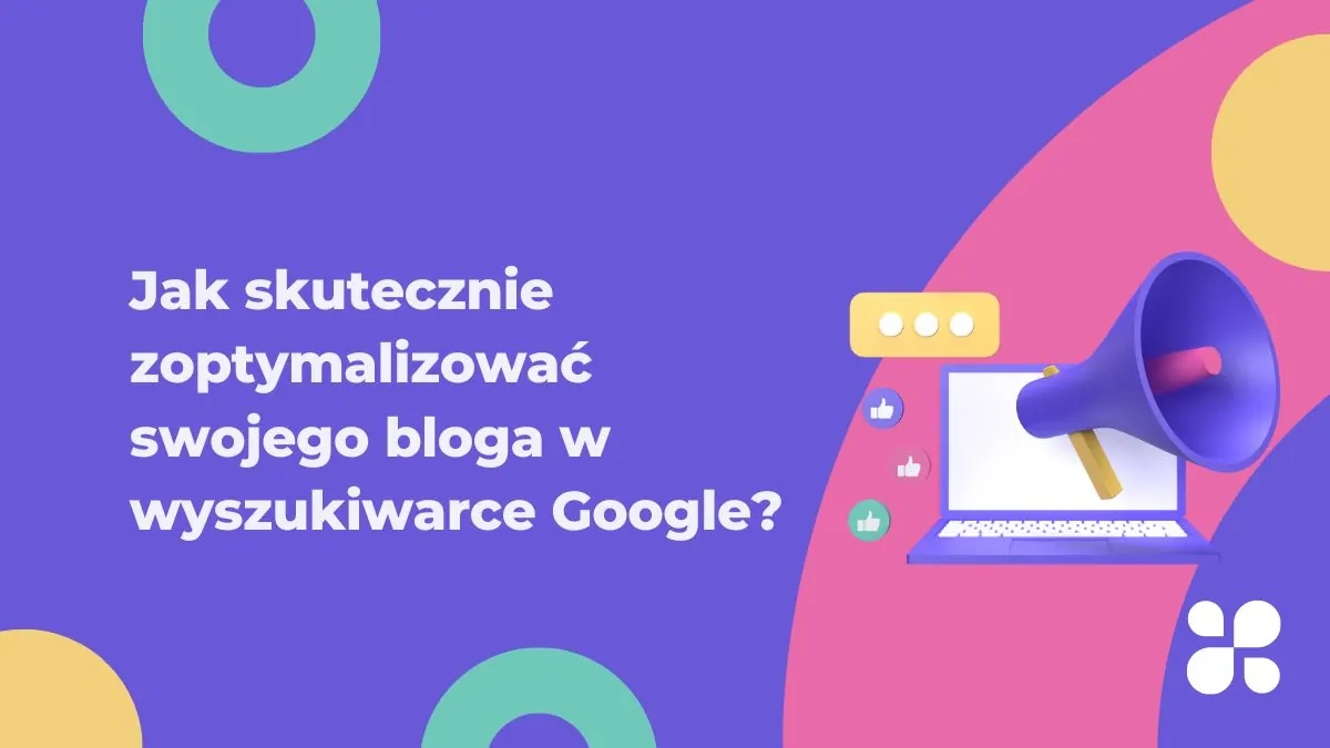 Jak skutecznie zoptymalizować swojego bloga w wyszukiwarce Google?