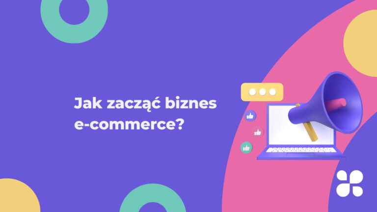 Jak zacząć biznes e-commerce? Kompleksowy poradnik