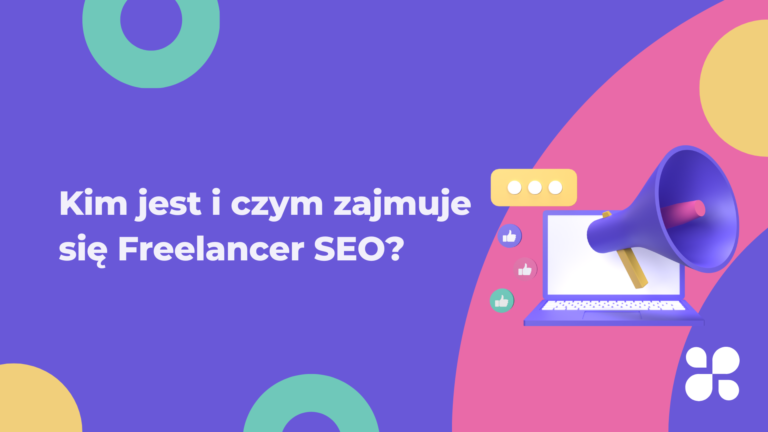 Kim jest i czym zajmuje się Freelancer SEO?