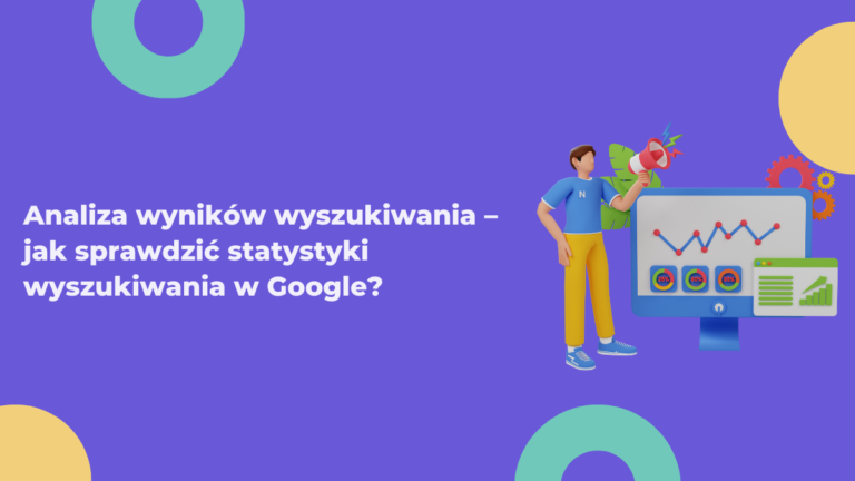 Analiza wyników wyszukiwania - jak sprawdzić statystyki wyszukiwania w Google?